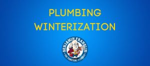 Plumbing Winterization Benjamin Franklin Plumbing